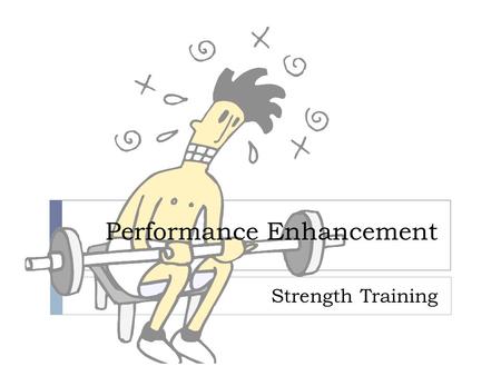 Performance Enhancement Strength Training. Muscle Fiber type & Performance  Slow twitch  More efficient using oxygen to generate fuel for continuous.