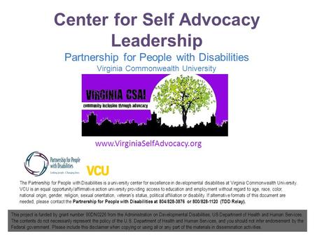 Center for Self Advocacy Leadership Partnership for People with Disabilities Virginia Commonwealth University The Partnership for People with Disabilities.