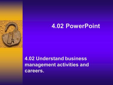 4.02 Understand business management activities and careers.