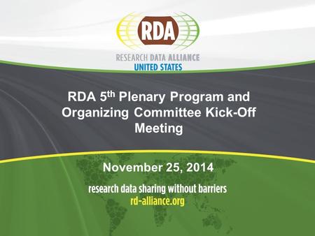 RDA 5 th Plenary Program and Organizing Committee Kick-Off Meeting November 25, 2014.