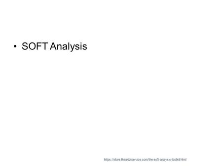 SOFT Analysis https://store.theartofservice.com/the-soft-analysis-toolkit.html.