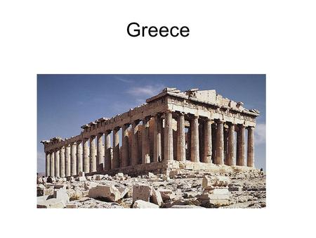 Greece. Geography Mountainous Peninsula The Sea Shaped Greek civilization Greeks became skilled sailors –Trade became important Greece lacked natural.