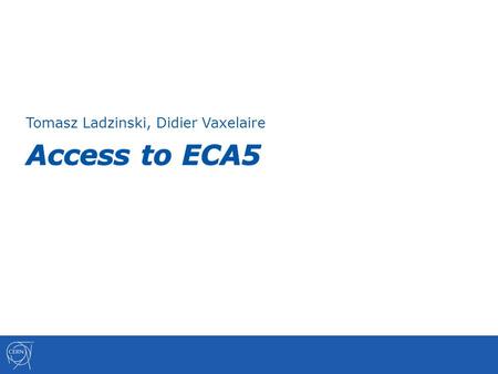 Tomasz Ladzinski, Didier Vaxelaire. Current Access Configuration 18/06/2015T.Ladzinski GS/ASE2.