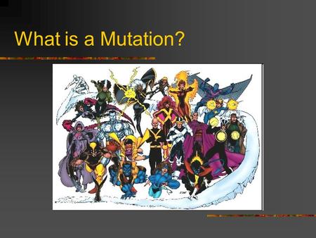 What is a Mutation?. change in a DNA sequence that affects genetic information. Mutation: