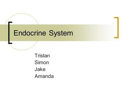 Endocrine System Tristan Simon Jake Amanda. Overview The endocrine system is a radio. It is slower, but it gets out to more people. The chemical messages.