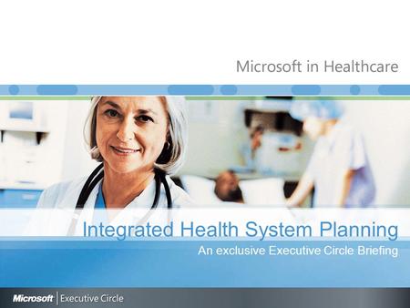 Integrated Health System Planning An exclusive Executive Circle Briefing.