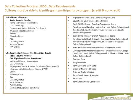 Data Collection Process: USDOL Data Requirements Colleges must be able to identify grant participants by program (credit & non-credit) I. Initial Point.