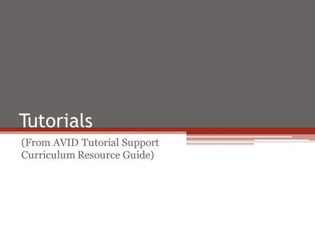 (From AVID Tutorial Support Curriculum Resource Guide)