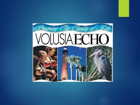 History of ECHO On November 7, 2000, the voters of Volusia County passed the ECHO referendum. Property tax not to exceed 20 cents per thousand of assessed.