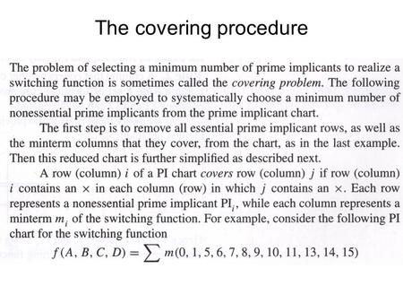 The covering procedure. Remove rows with essential PI’s and any columns with x’s in those rows.