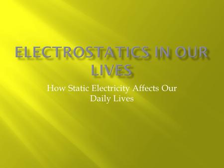 How Static Electricity Affects Our Daily Lives.  An example of a very large ______________________________ (when electric charges are transferred very.