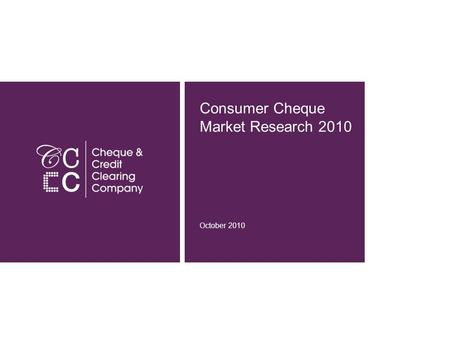 Consumer Cheque Market Research 2010 October 2010.