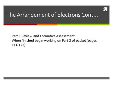 The Arrangement of Electrons Cont…