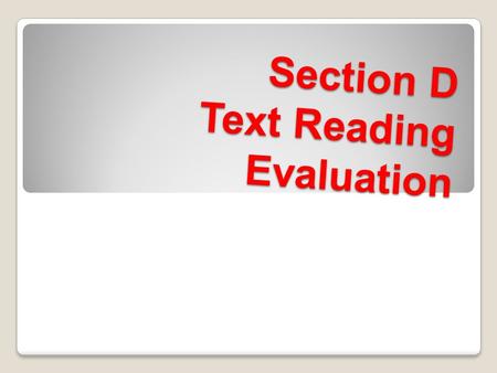 Section D Text Reading Evaluation. 1 List 2 factors that would motivate people to consider alternative resources.