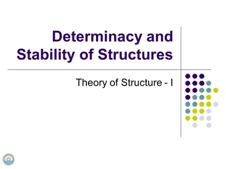 Determinacy and Stability of Structures