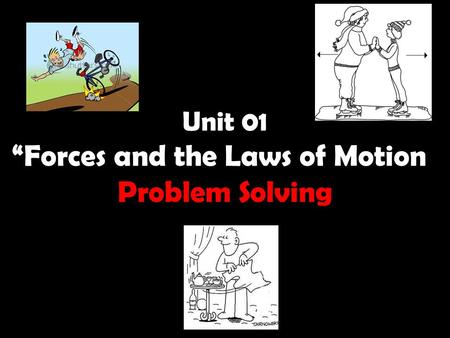Unit 01 “Forces and the Laws of Motion” Problem Solving