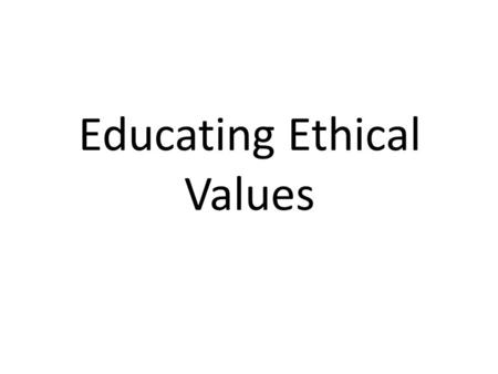 Educating Ethical Values. Christian education is learning to leave the right Footprint.