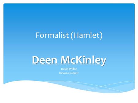Formalist (Hamlet) Deen McKinley David Wilkie Devon Colquitt.