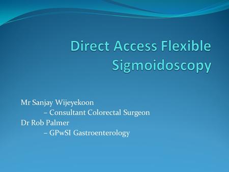 Direct Access Flexible Sigmoidoscopy