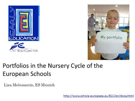 Portfolios in the Nursery Cycle of the European Schools  1 Lisa Melessaccio, ES Munich.