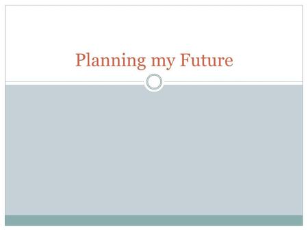 Planning my Future. My World of Work The My World of Work website has a wealth of information about routes to your future The Careers A-Z guide has information.