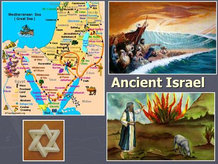 Ancient Israel. Historical Overview ► Ancient Israel is the birthplace of the 3 great monotheistic religions of the world: Judaism, Christianity and Islam.