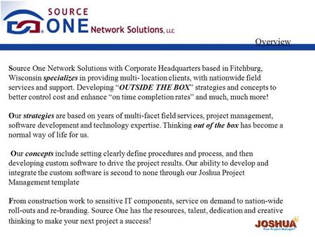 Source One Network Solutions with Corporate Headquarters based in Fitchburg, Wisconsin specializes in providing multi- location clients, with nationwide.
