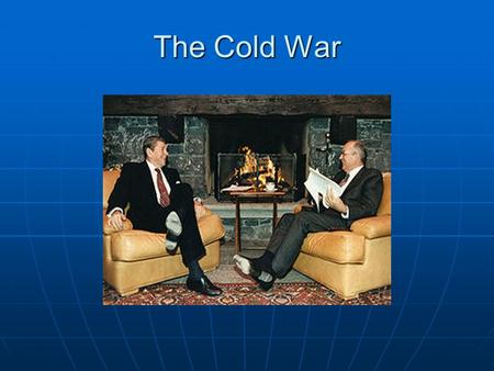 The Cold War. What was the “Cold” War? Intense political rivalry and mistrust between the U.S. and the Soviet Union Intense political rivalry and mistrust.