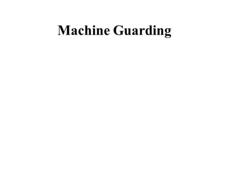 Machine Guarding. Moving Machine Parts 30 CFR § 56.14107 (a) Moving machine parts shall be guarded to protect persons from contacting gears, sprockets,