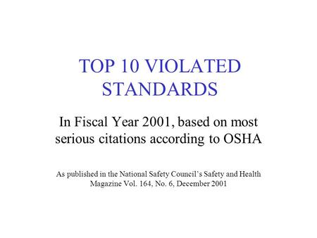 TOP 10 VIOLATED STANDARDS In Fiscal Year 2001, based on most serious citations according to OSHA As published in the National Safety Council’s Safety and.