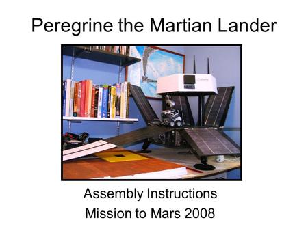 Peregrine the Martian Lander Assembly Instructions Mission to Mars 2008.