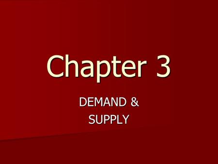 Chapter 3 DEMAND & SUPPLY. Markets and Exchange A market is a place or service that enables buyers and sellers to exchange goods and services. What is.