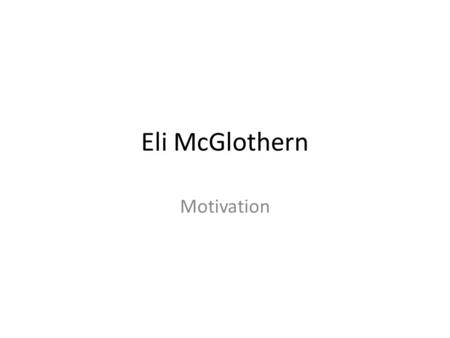 Eli McGlothern Motivation. Sources Elliot Eisner “The Art and Craft of Teaching” 1983 emeritus professor of Art and Education at the Stanford Graduate.