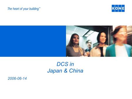 DCS in Japan & China 2006-06-14. What is the DCS? The Destination Control System increases the handling capacity during up-peak traffic Gathers passengers.