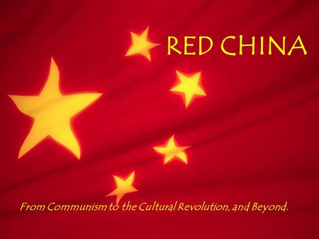 RED CHINA From Communism to the Cultural Revolution, and Beyond.