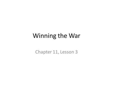 Winning the War Chapter 11, Lesson 3. Let’s Watch a Clip https://www.brainpop.com/socialstudies/ushi story/worldwarii/ https://www.brainpop.com/socialstudies/ushi.
