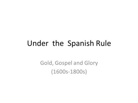 Gold, Gospel and Glory (1600s-1800s)