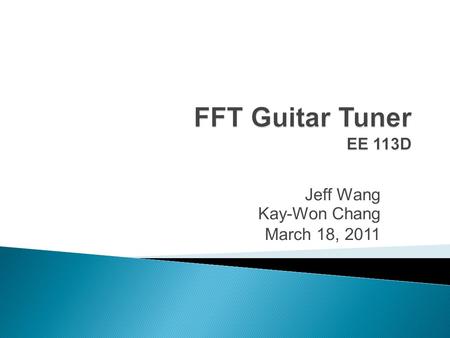 Jeff Wang Kay-Won Chang March 18, 2011. DEMO Harmonic Product Spectrum (HPS) pitch detection: obtain fundamental frequency from FFT Fast Fourier Transform.