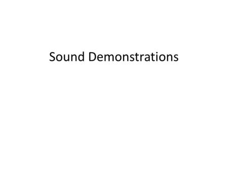 Sound Demonstrations. Cool Tricks!