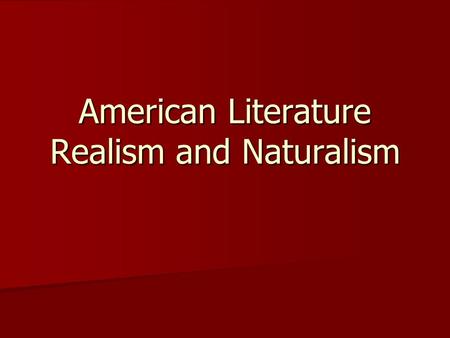 American Literature Realism and Naturalism