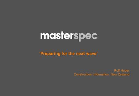 ‘Preparing for the next wave’ Rolf Huber Construction Information, New Zealand.