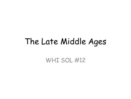 The Late Middle Ages WHI SOL #12. #1 Which phrase best completes this diagram? a)Closure of Banks b)Use of Arabic Numbers c)Letters of Credit d)Church.