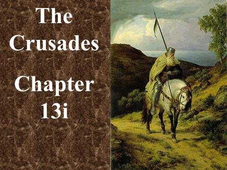 The Crusades Chapter 13i. What could you get for going on one of the Crusades? BINGO!
