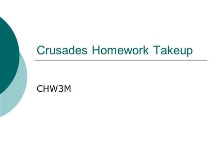 Crusades Homework Takeup CHW3M. Basic Facts  A: When did they begin and end?  B: How many were there?  C: Other than Muslims, who else was targeted.