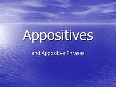 Appositives and Appositive Phrases. Definition: An appositive is a noun or pronoun placed near another noun or pronoun to provide more information about.