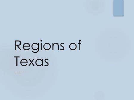 Regions of Texas UNIT 1. What is a Region?  An area of the world that has similar, unifying characteristics.