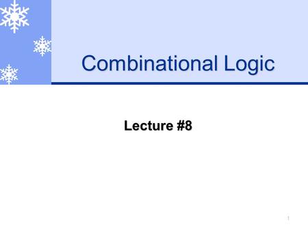Combinational Logic Lecture #8.