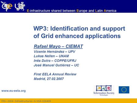 FP6−2004−Infrastructures−6-SSA-026409 www.eu-eela.org E-infrastructure shared between Europe and Latin America WP3: Identification and support of Grid.