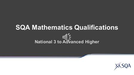 SQA Mathematics Qualifications National 3 to Advanced Higher.