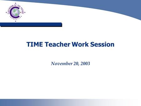 TIME Teacher Work Session November 20, 2003. Agenda Review TIME Innovation Office Activities Achievement Gap & CAHSEE Compact Data-Driven Teaching.